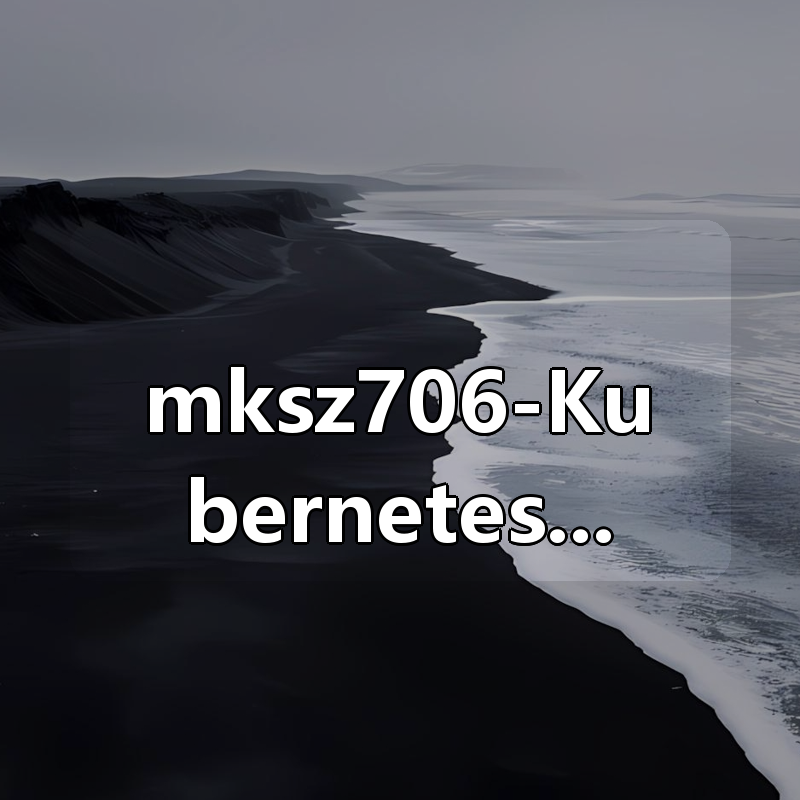 mksz706-Kubernetes管理员认证（CKA）|shaocun资源站 - 你的知识成长补给站